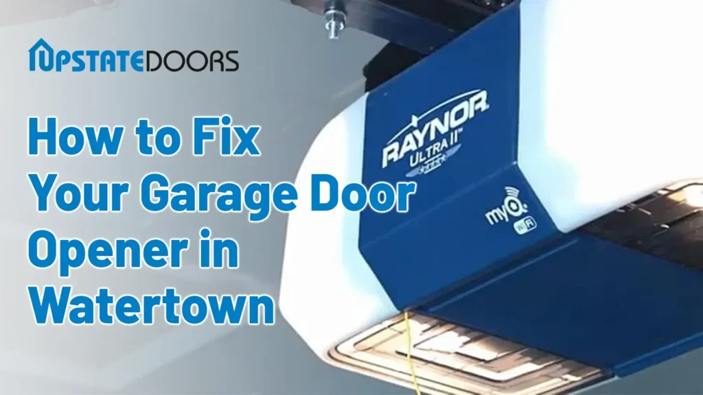 How to Fix Your Garage Door Opener in Watertown